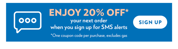 Enjoy 20% off your next order when you sign up for SMS alerts. 